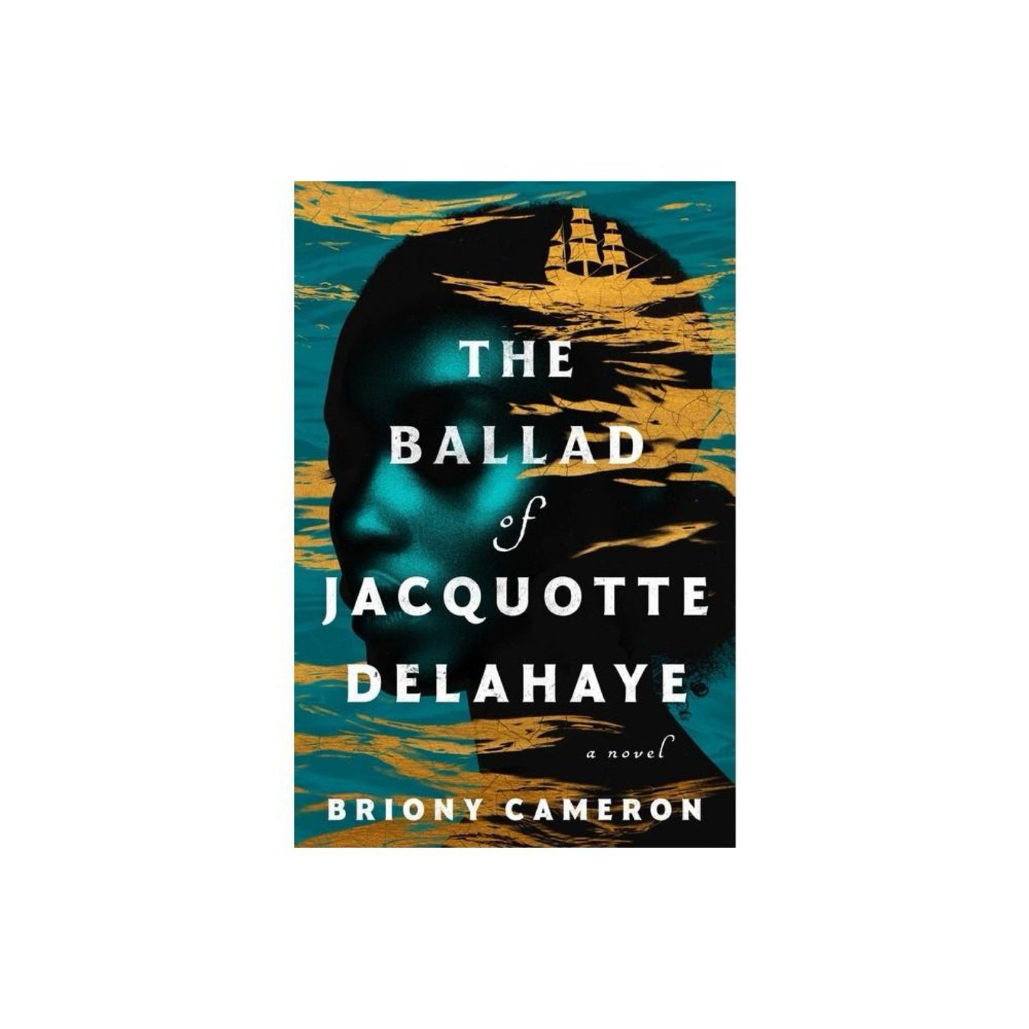 The Ballad of Jacquotte Delahaye - by Briony Cameron (Hardcover)