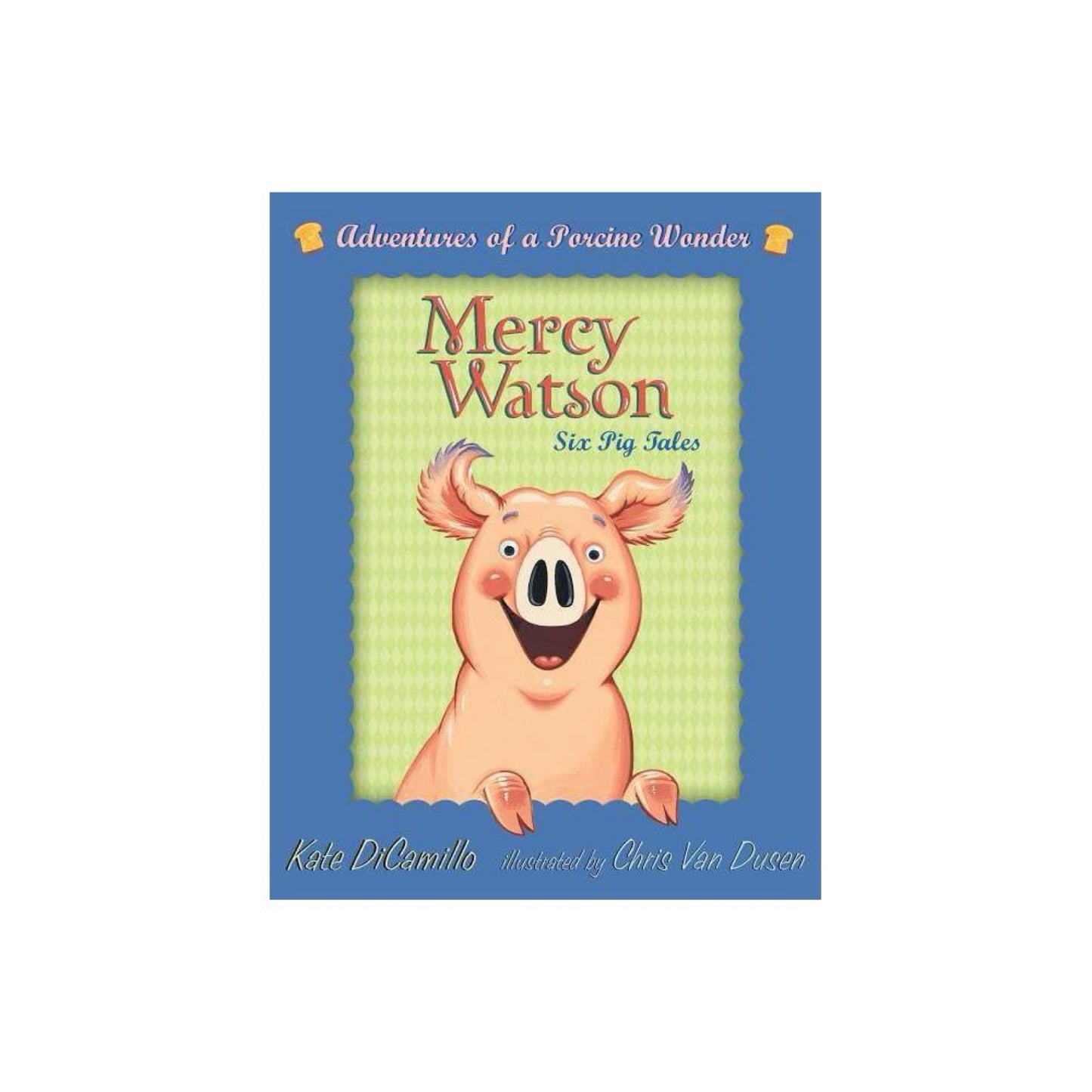 Mercy Watson Boxed Set: Adventures of a Porcine Wonder: Books 1-6 by Kate DiCamillo