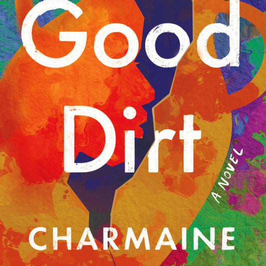 Good Dirt - by Charmaine Wilkerson (Hardcover)