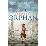 The Secret Orphan: The heartbreaking and gripping World War 2 historical novel by Glynis Peters