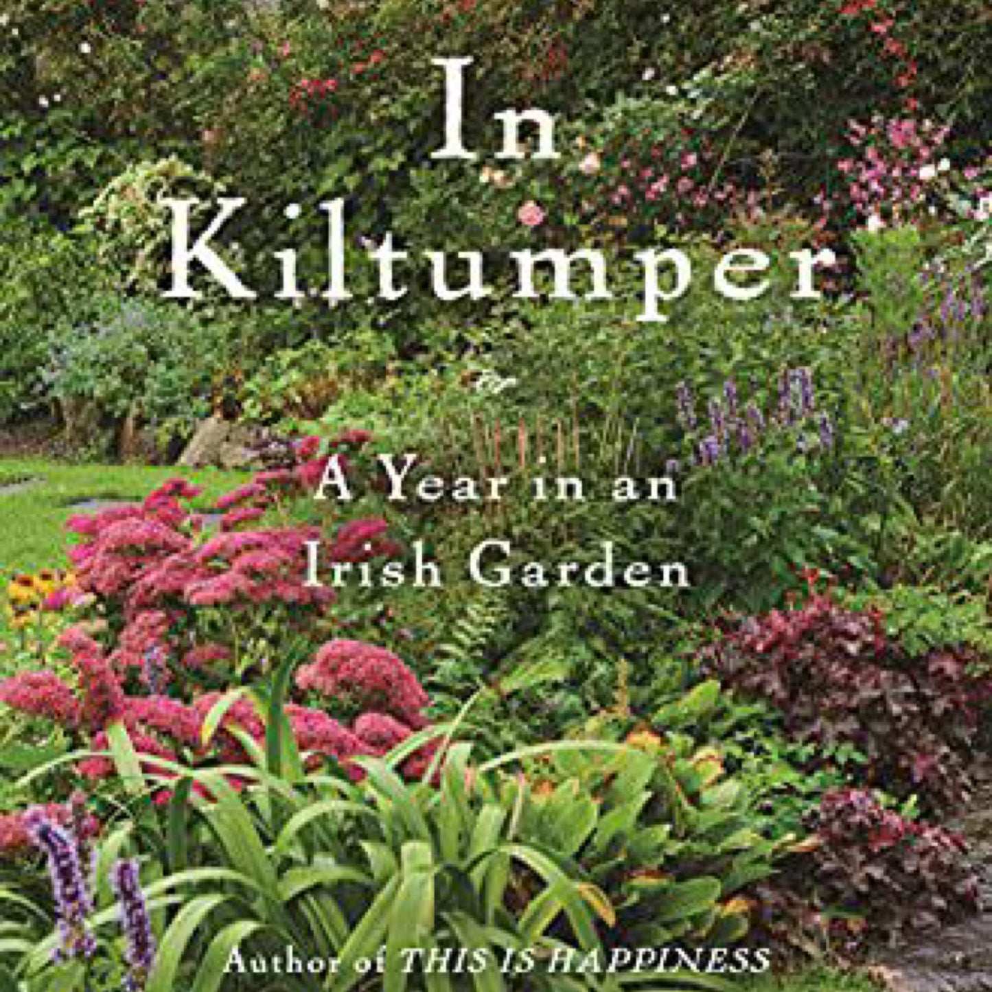 In Kiltumper: A Year in an Irish Garden by Niall Williams