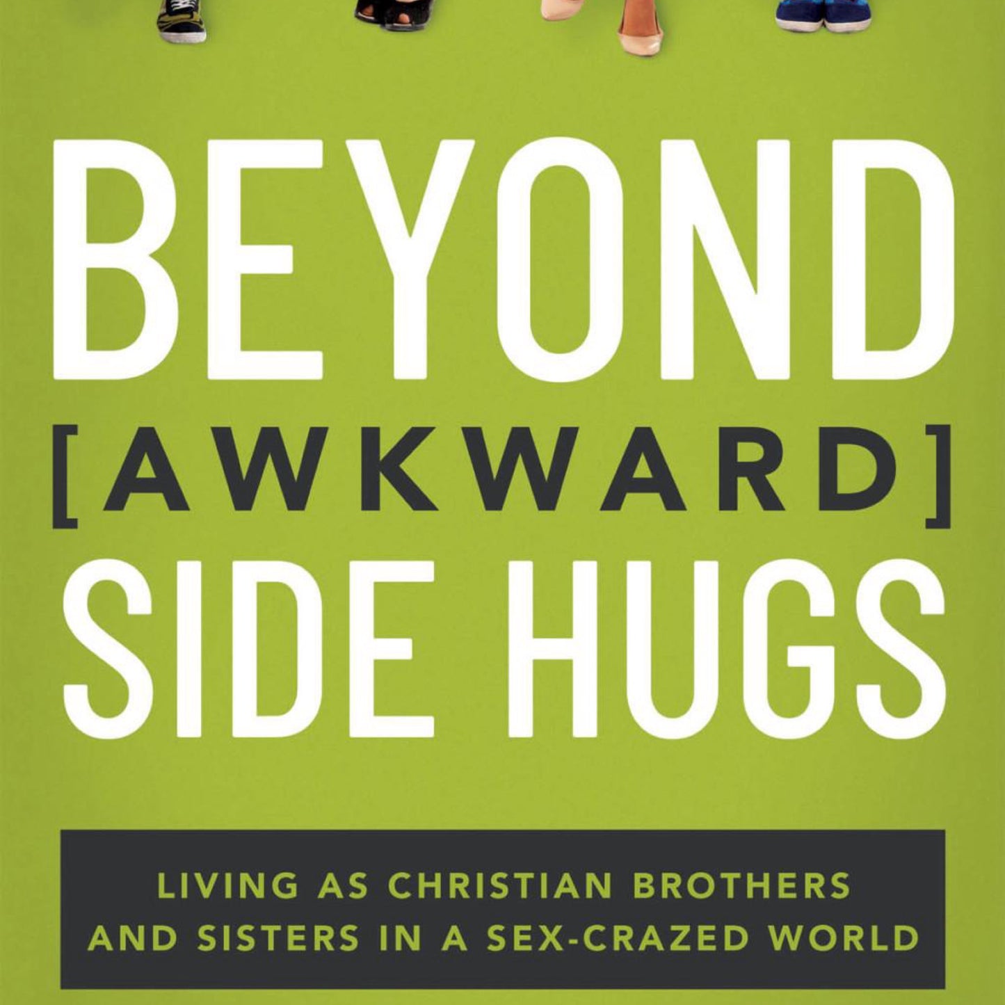 Beyond Awkward Side Hugs: Living as Christian Brothers and Sisters in a Sex-Crazed World