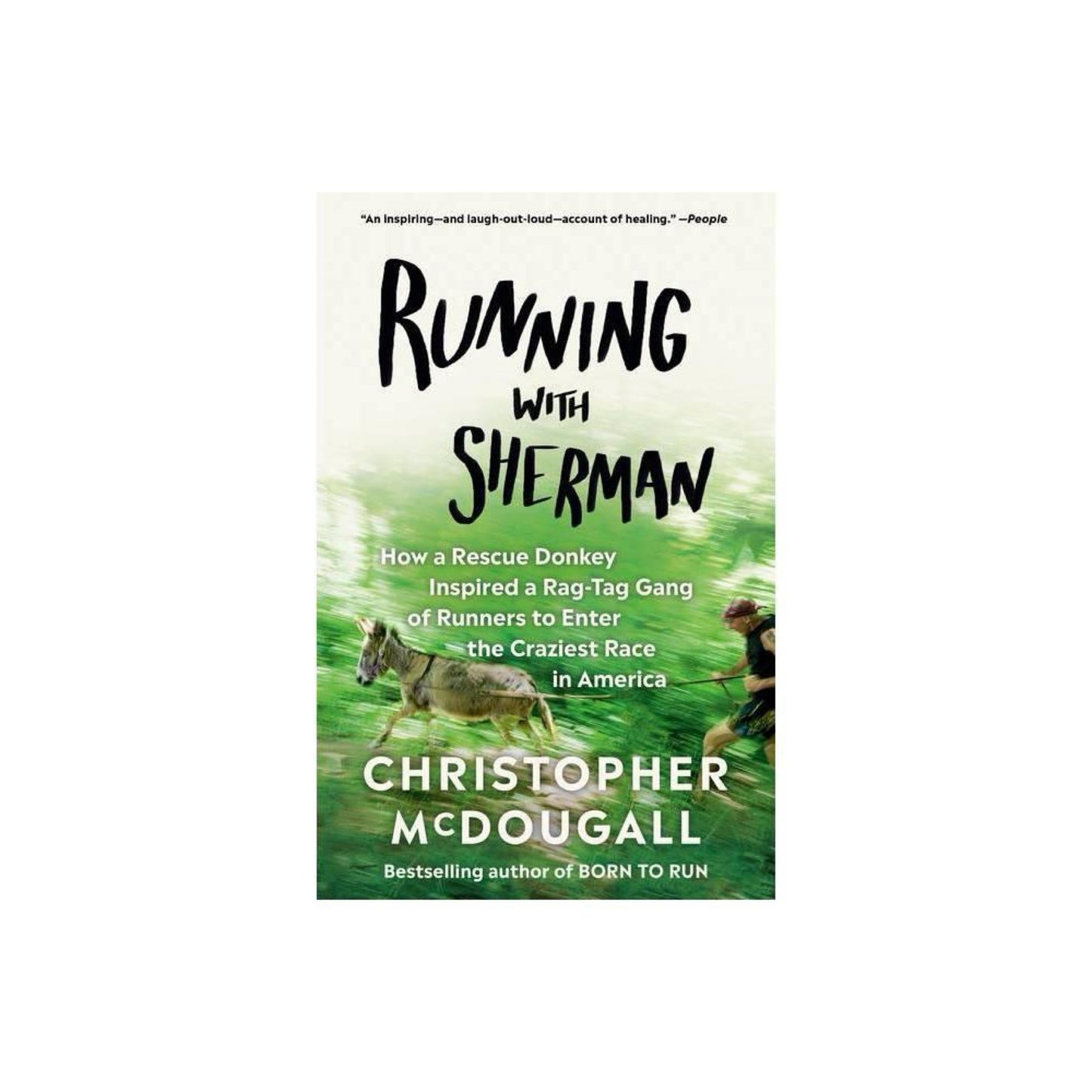 Running with Sherman: (Used) How a Rescue Donkey Inspired a Rag-tag Gang of Runners to Enter the Craziest Race in America by Christopher McDougall