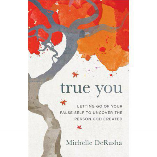 True You - by Michelle Derusha (Paperback)