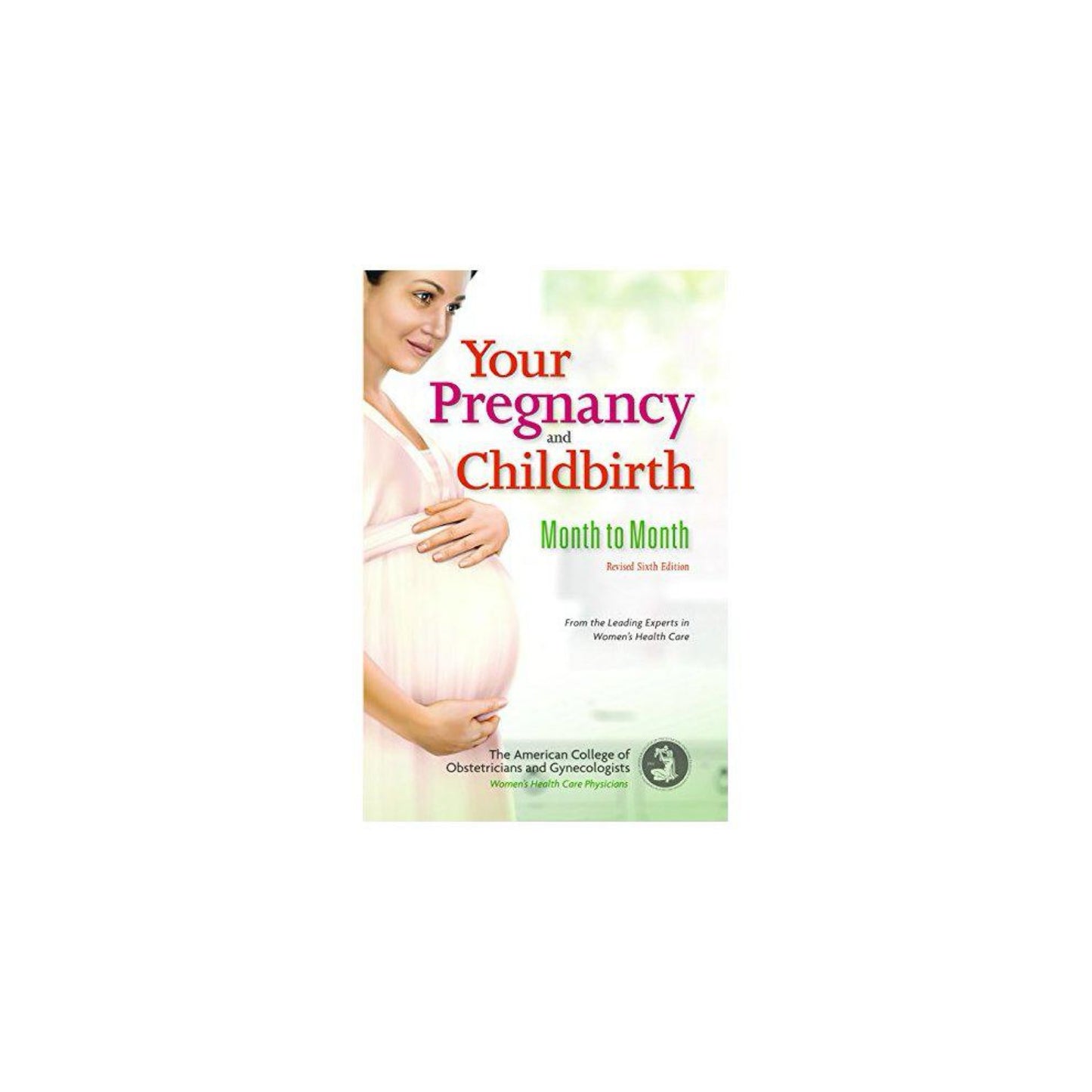 Your Pregnancy and Childbirth: Month to Month, Sixth Edition by #American College of Obstetricians and Gynecologists (Author)