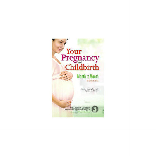 Your Pregnancy and Childbirth: Month to Month, Sixth Edition by #American College of Obstetricians and Gynecologists (Author)