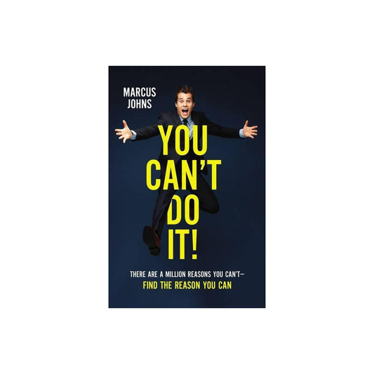 You Can't Do It!: There Are a Million Reasons You Can't---Find the Reason You Can (Hardcover)