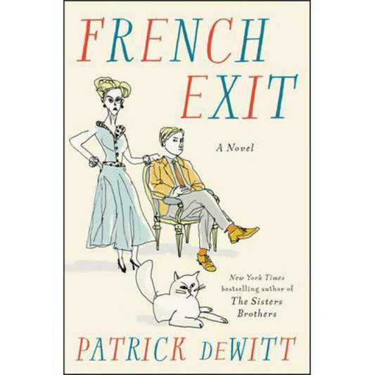 French Exit: A Novel by Patrick deWitt