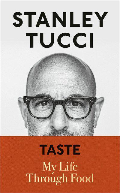 Taste: My Life Through Food by Stanley Tucci