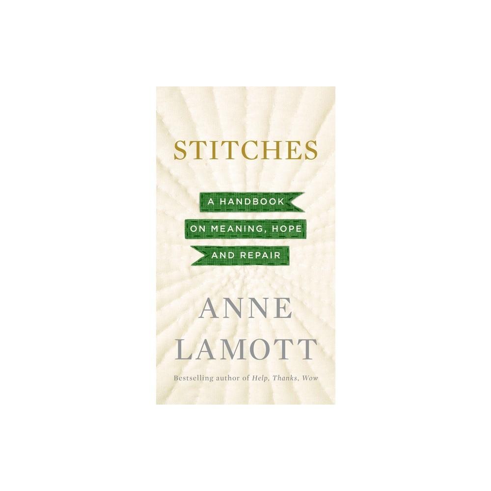 Stitches: A Handbook on Meaning, Hope and Repair by Anne Lamott