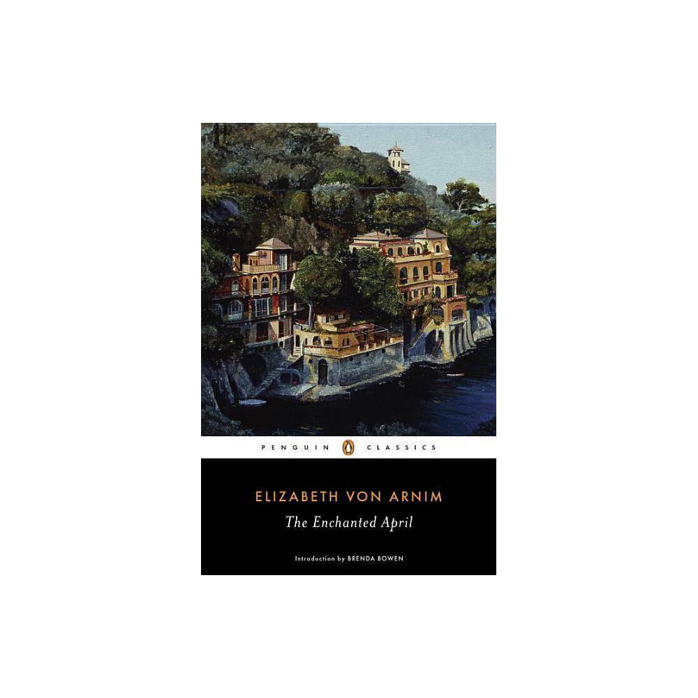 The Enchanted April (Penguin Classics) by Elizabeth von Arnim