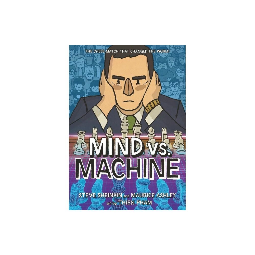 Mind vs. Machine - by Steve Sheinkin & Maurice Ashley (Hardcover)
