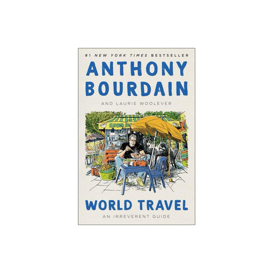 World Travel - by Anthony Bourdain & Laurie Woolever (Paperback)