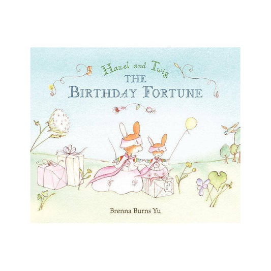 Hazel and Twig: The Birthday Fortune - by Brenna Burns Yu (Hardcover)