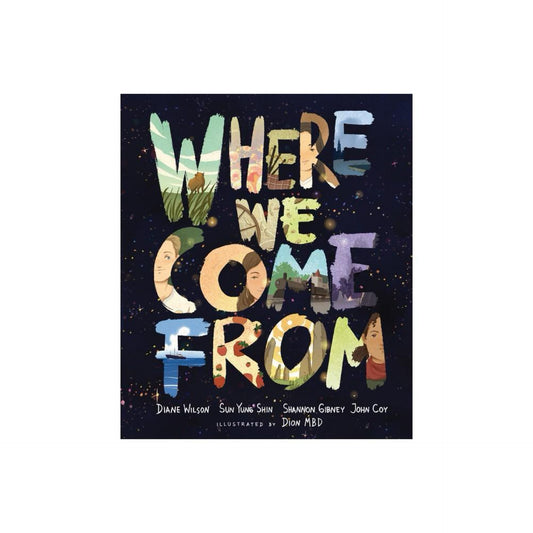 Where We Come From - by John Coy & Shannon Gibney & Sun Yung Shin & Diane Wilson (Hardcover)