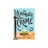 The Lemonade Crime (The Lemonade War Series) by Jacqueline Davies