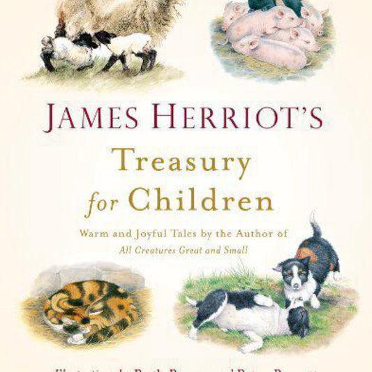James Herriot's Treasury for Children: Warm and Joyful Tales by the Author of All Creatures Great and Small by James Herriot