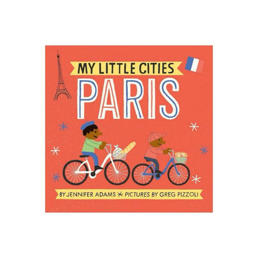 My Little Cities: Paris: (Board Books for Toddlers, Travel Books for Kids, City Children's Books) by Jennifer Adams