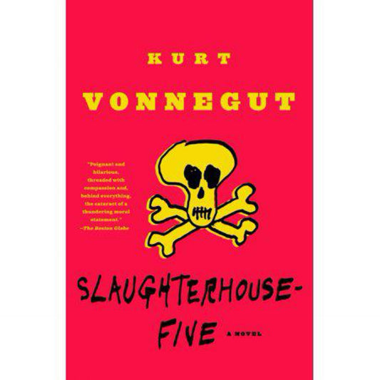 Slaughterhouse-Five: A Novel (Modern Library 100 Best Novels) by Kurt Vonnegut