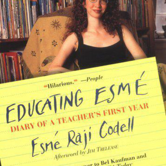 Educating Esmé : Diary of a Teacher's First Year by Esmé Raji Codell