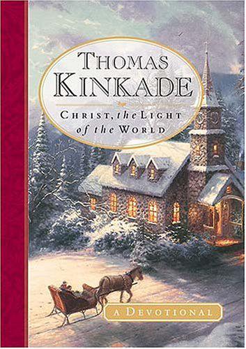 Christ, The Light of the World : A Devotional thomas Kinkade
