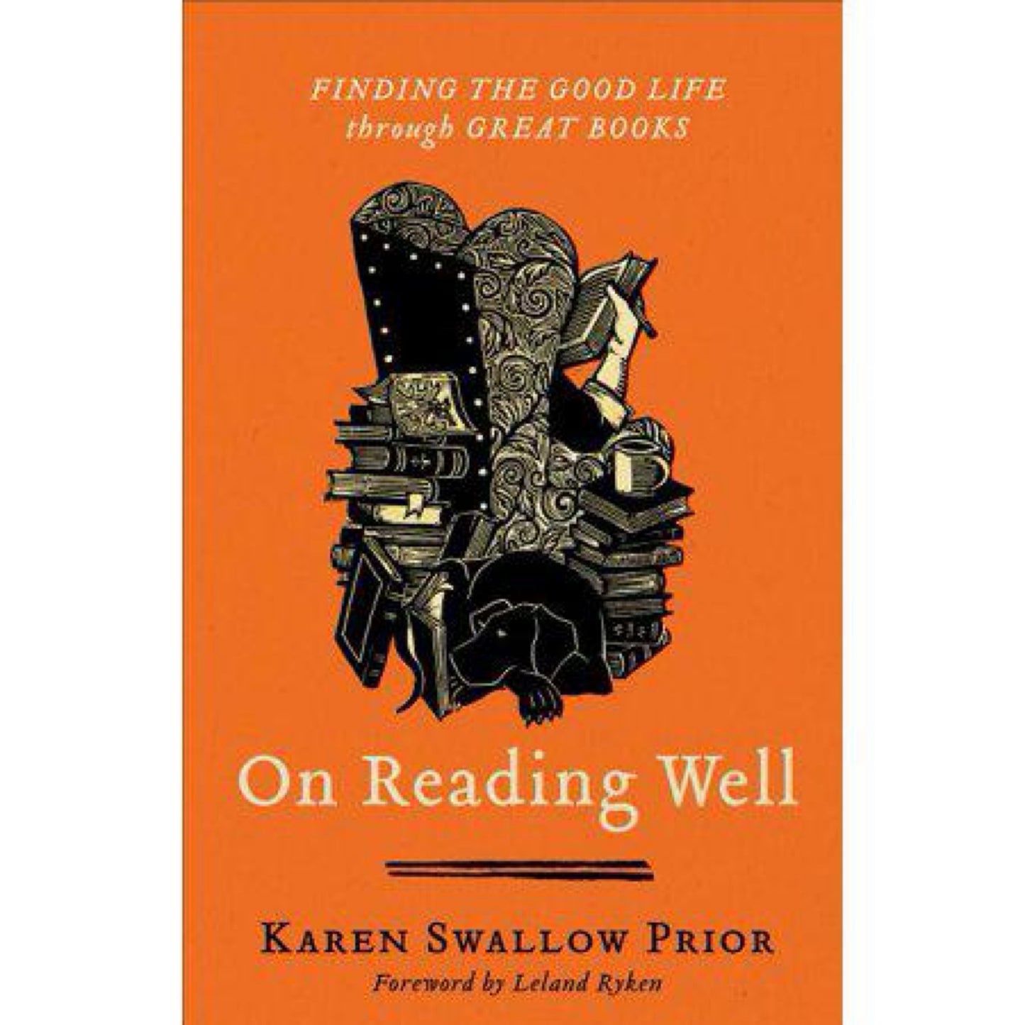 On Reading Well: Finding the Good Life through Great Books by Karen Swallow Prior