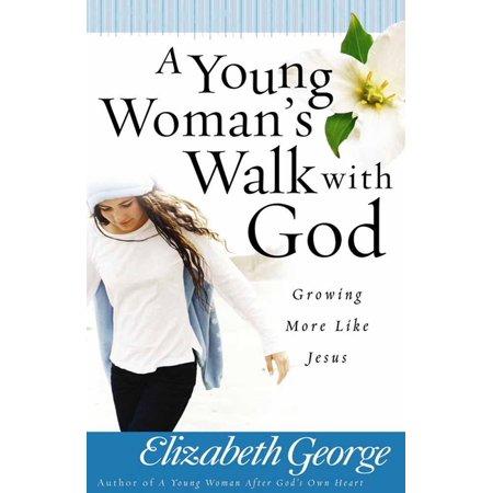 A Young Woman's Walk with God - Elizabeth George (Paperback)