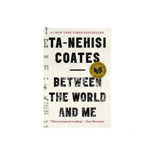 Between the World and Me by Ta-Nehisi Coates