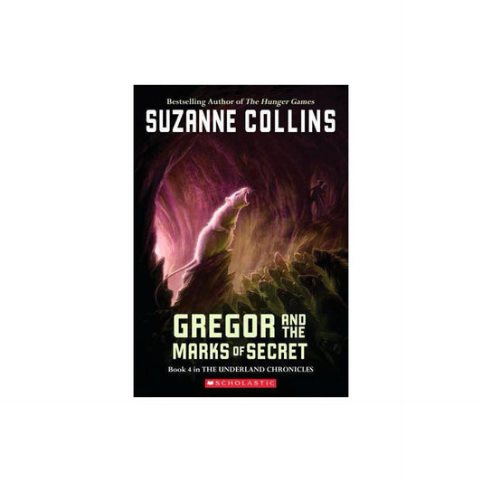 Gregor And The Marks Of Secret (Underland Chronicles, Book 4) by Suzanne Collins