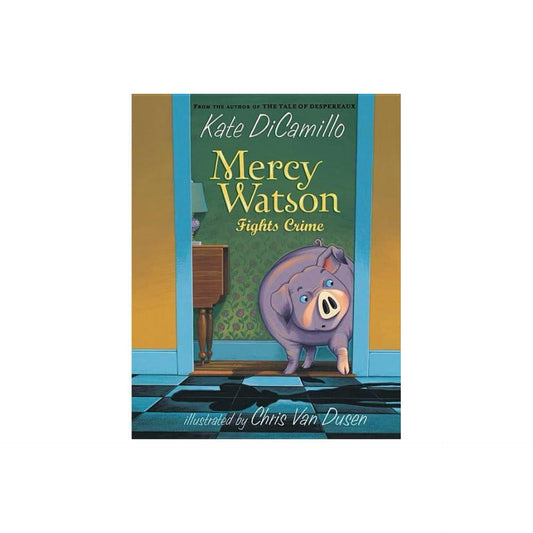 Mercy Watson Fights Crime by Kate DiCamillo