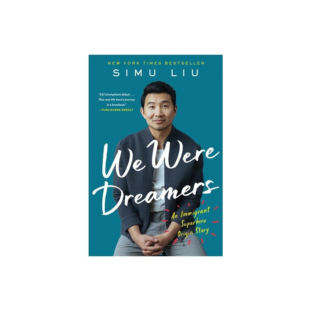 We Were Dreamers - by Simu Liu (Paperback)