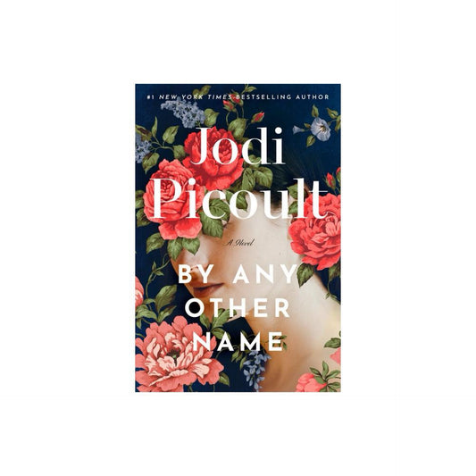 By Any Other Name - by Jodi Picoult (Hardcover)