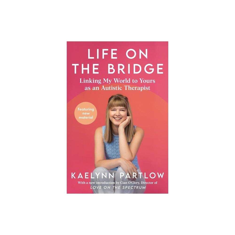 Life on the Bridge - by Kaelynn Partlow (Hardcover)