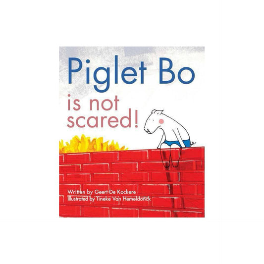 Piglet Bo is Not Scared! - by Geert de Kockere (Hardcover)