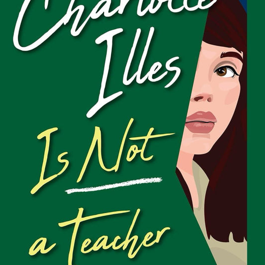 Charlotte Illes is Not a Teacher (Not a Detective Mysteries)