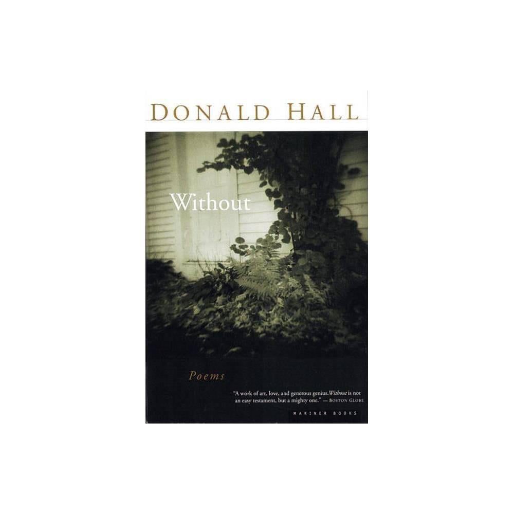 WITHOUT - by Donald Hall (Paperback)