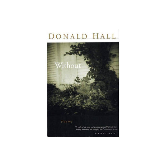 WITHOUT - by Donald Hall (Paperback)