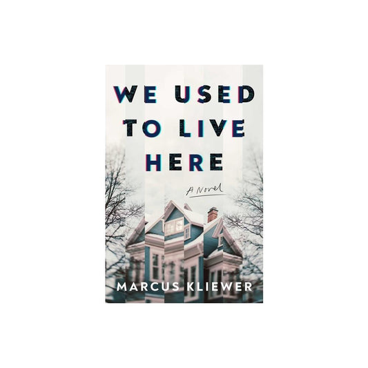 We Used to Live Here - by Marcus Kliewer (Hardcover)