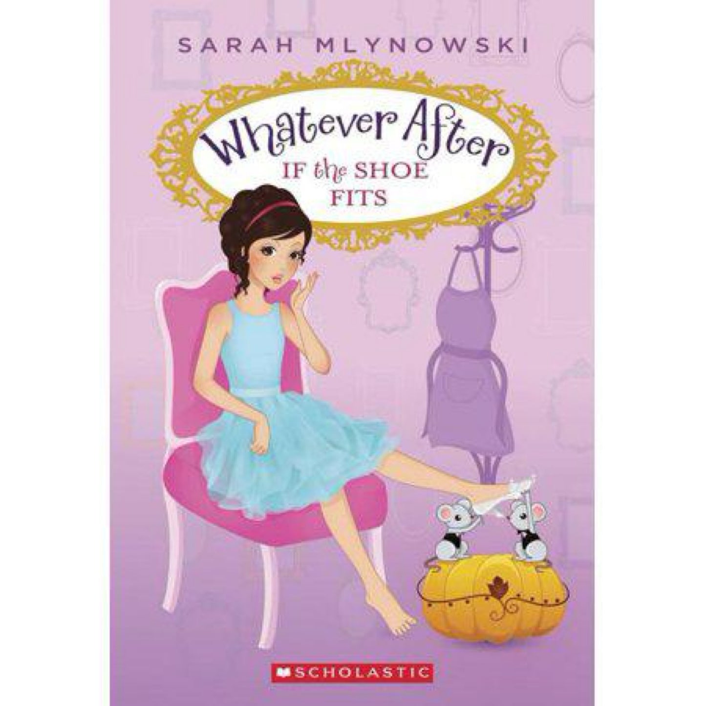 If the Shoe Fits (Whatever After #2) (2) by Sarah Mlynowski (used)