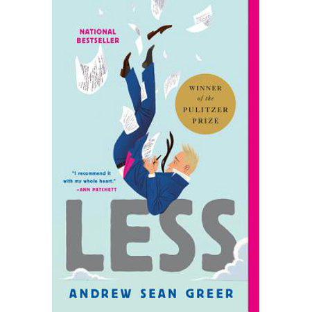 Less: A Novel (The Arthur Books, 1) (The Arthur Less Books, 1) by Andrew Sean Greer