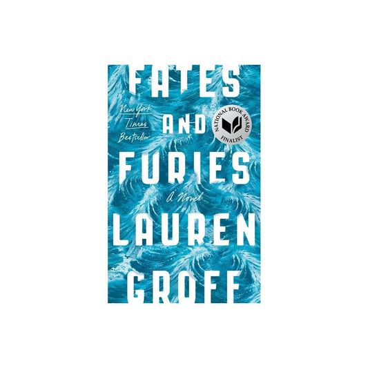 Fates and Furies: A Novel by Lauren Groff