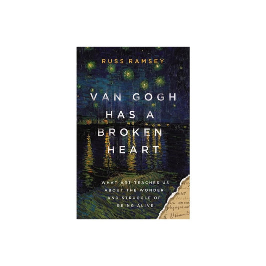 Van Gogh Has a Broken Heart - by Russ Ramsey (Hardcover)
