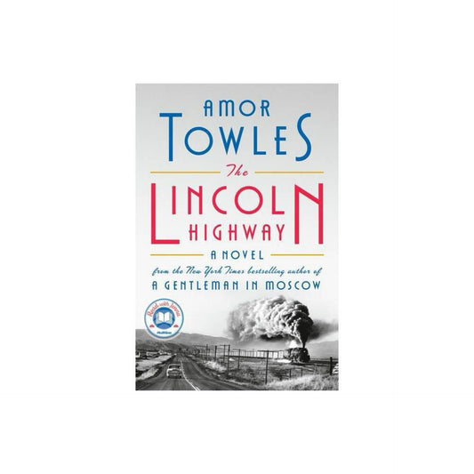 The Lincoln Highway: A Read with Jenna Pick (A Novel) by Amor Towles