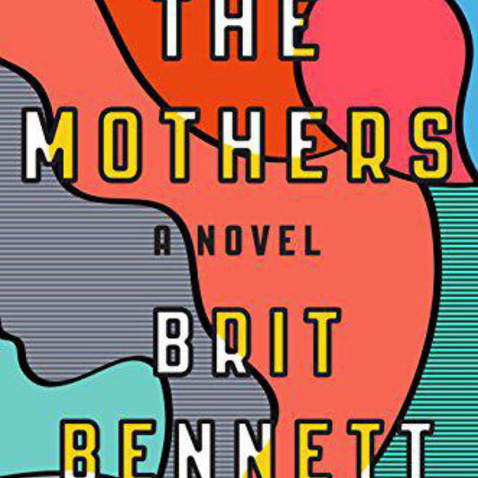 The Mothers: A Novel by Brit Bennett