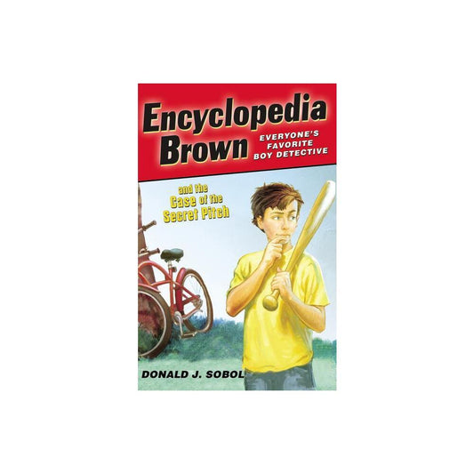 Encyclopedia Brown and the Case of the Secret Pitch by Donald J. Sobol
