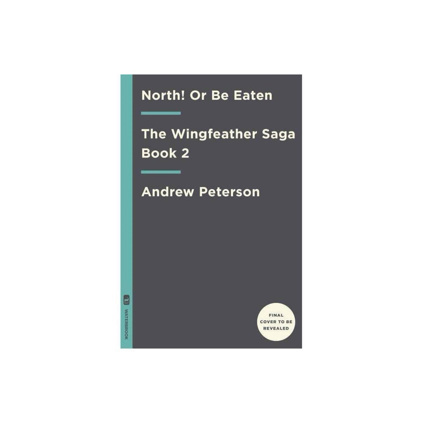 North! Or Be Eaten (The Wingfeather Saga) by Andrew Peterson
