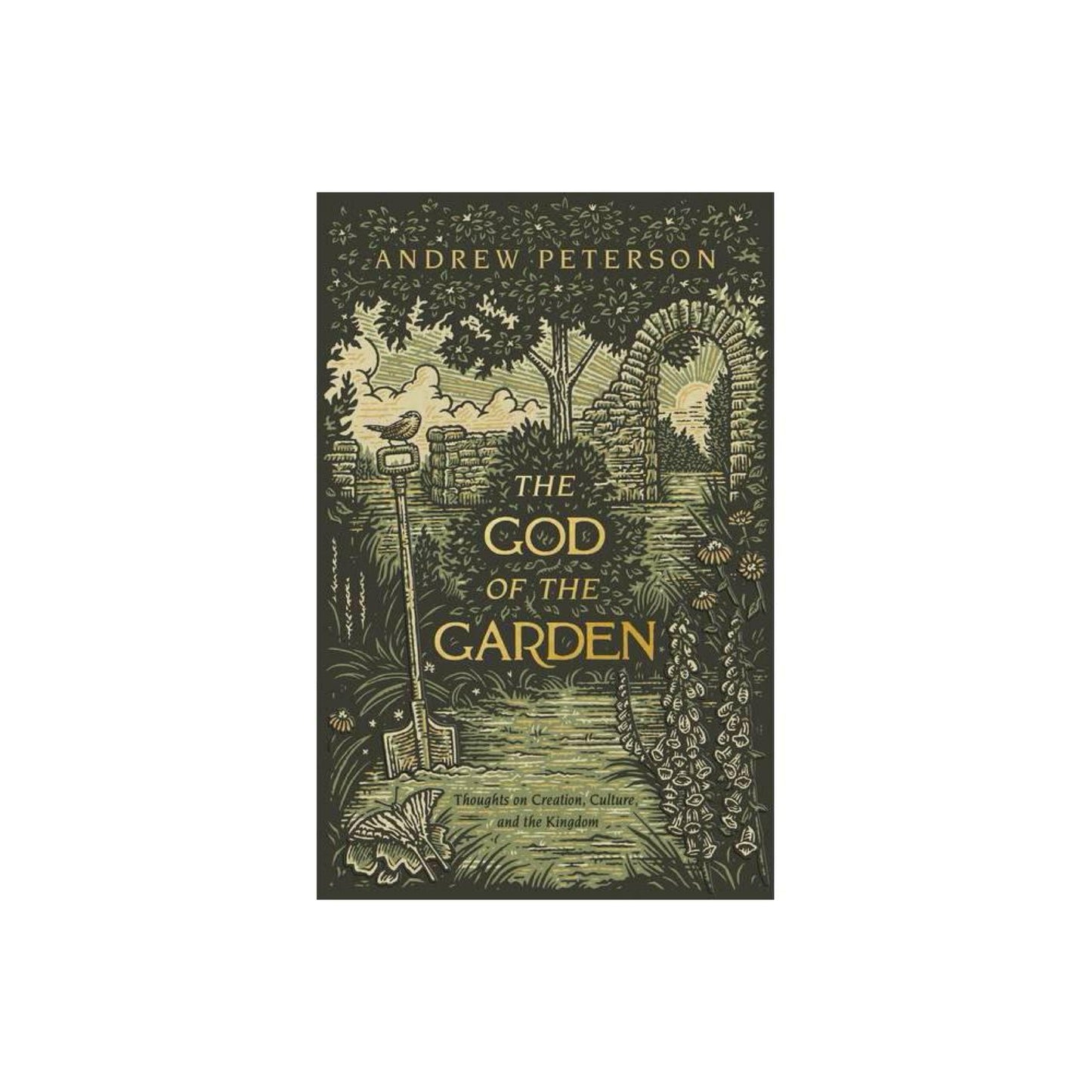 The God of the Garden: Thoughts on Creation, Culture, and the Kingdom by Andrew Peterson