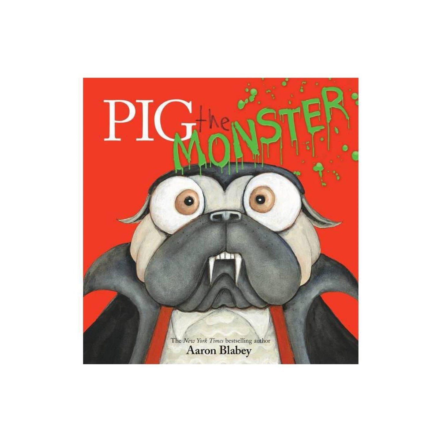 Pig the Monster (Pig the Pug) by Aaron Blabey