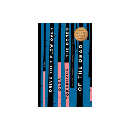 Drive Your Plow Over the Bones of the Dead: A Novel by Olga Tokarczuk