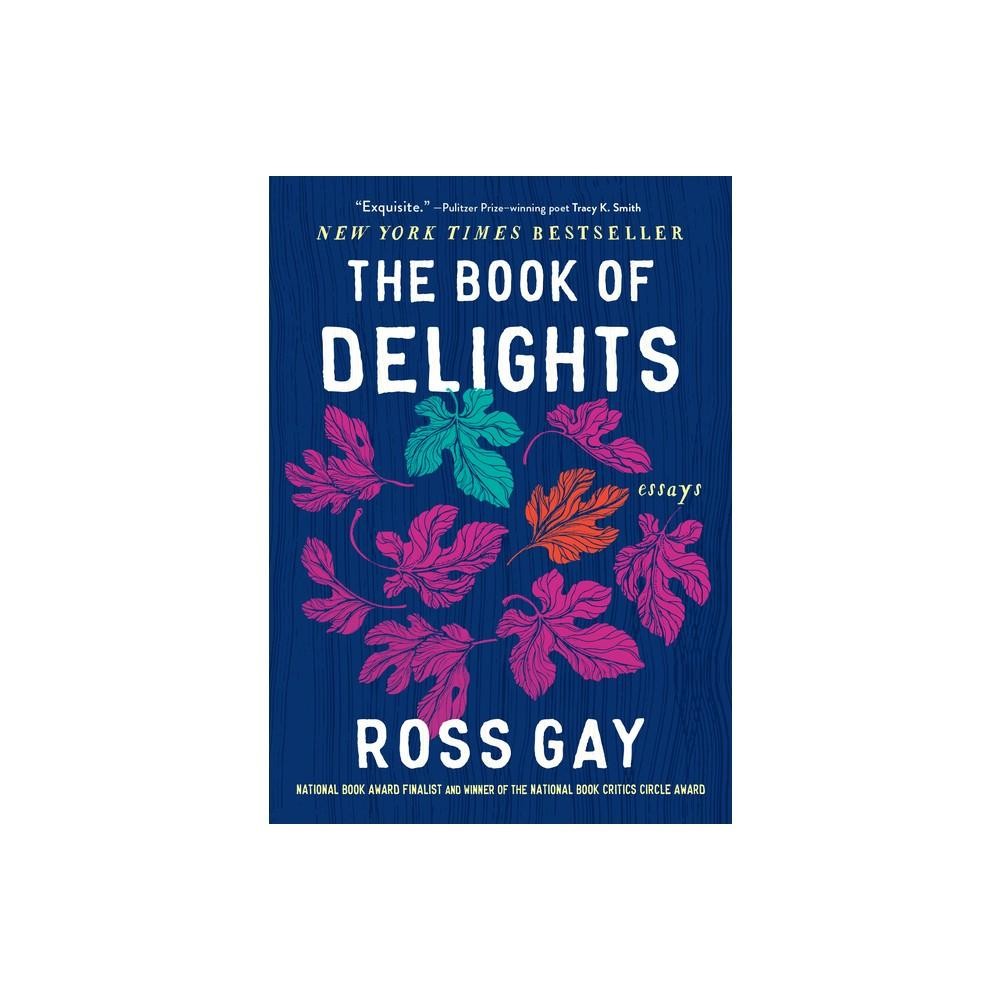 The Book of Delights: Essays by Ross Gay